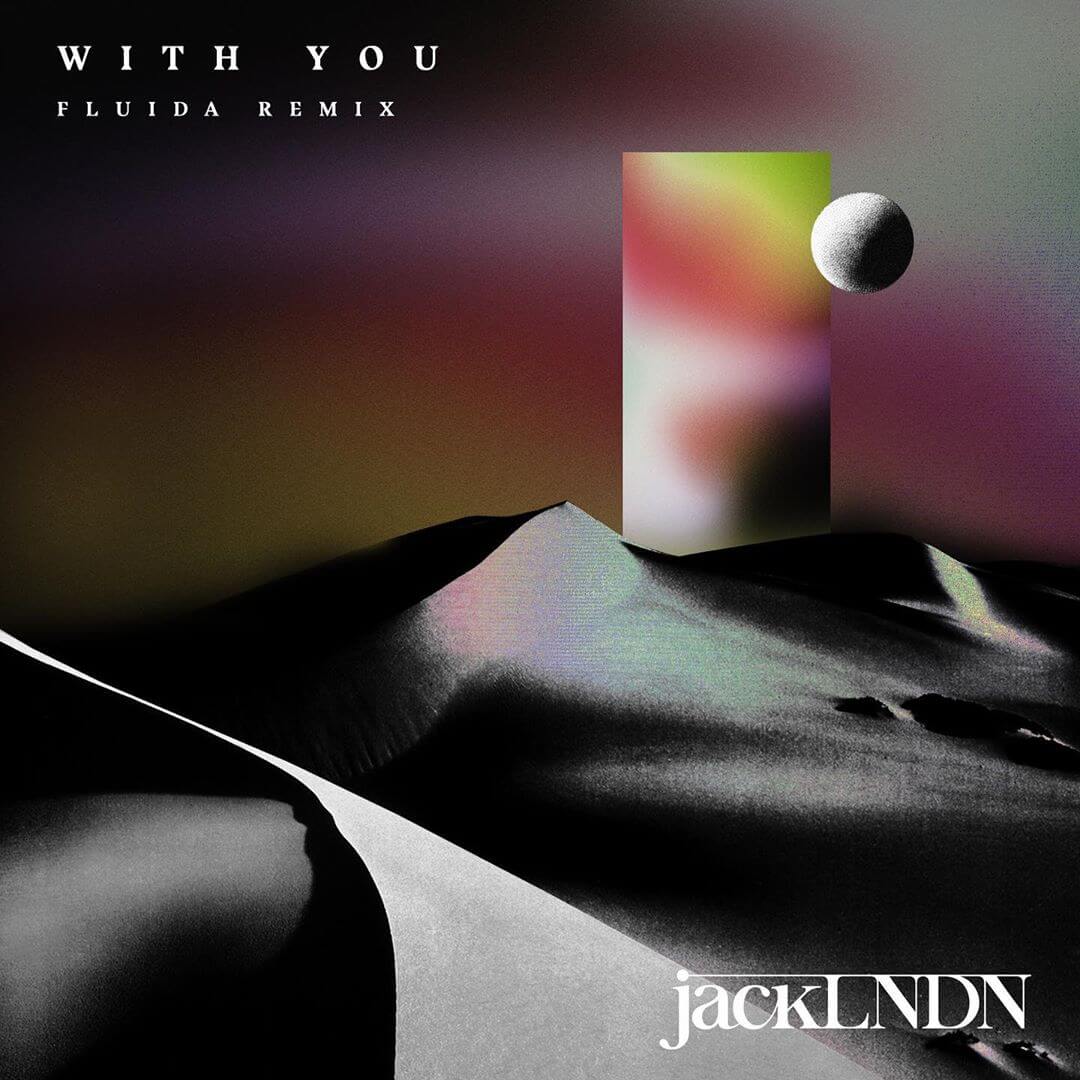 Fluida Drops Enchanting Remix of jackLNDN’s ‘With You’
