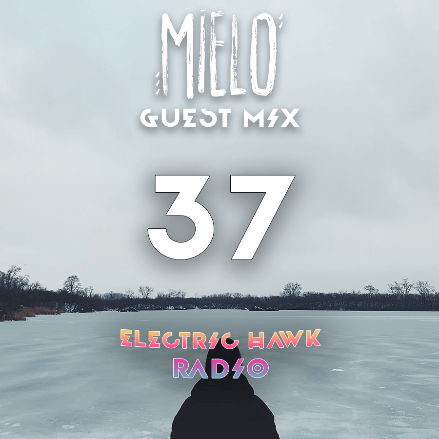 Electric Hawk Radio | Episode 37 | Mielo Guest Mix