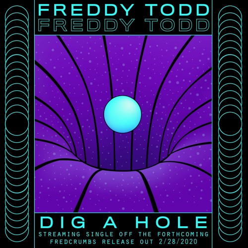 Freddy Todd Cooks Up Chaos on ‘Dig A Hole’