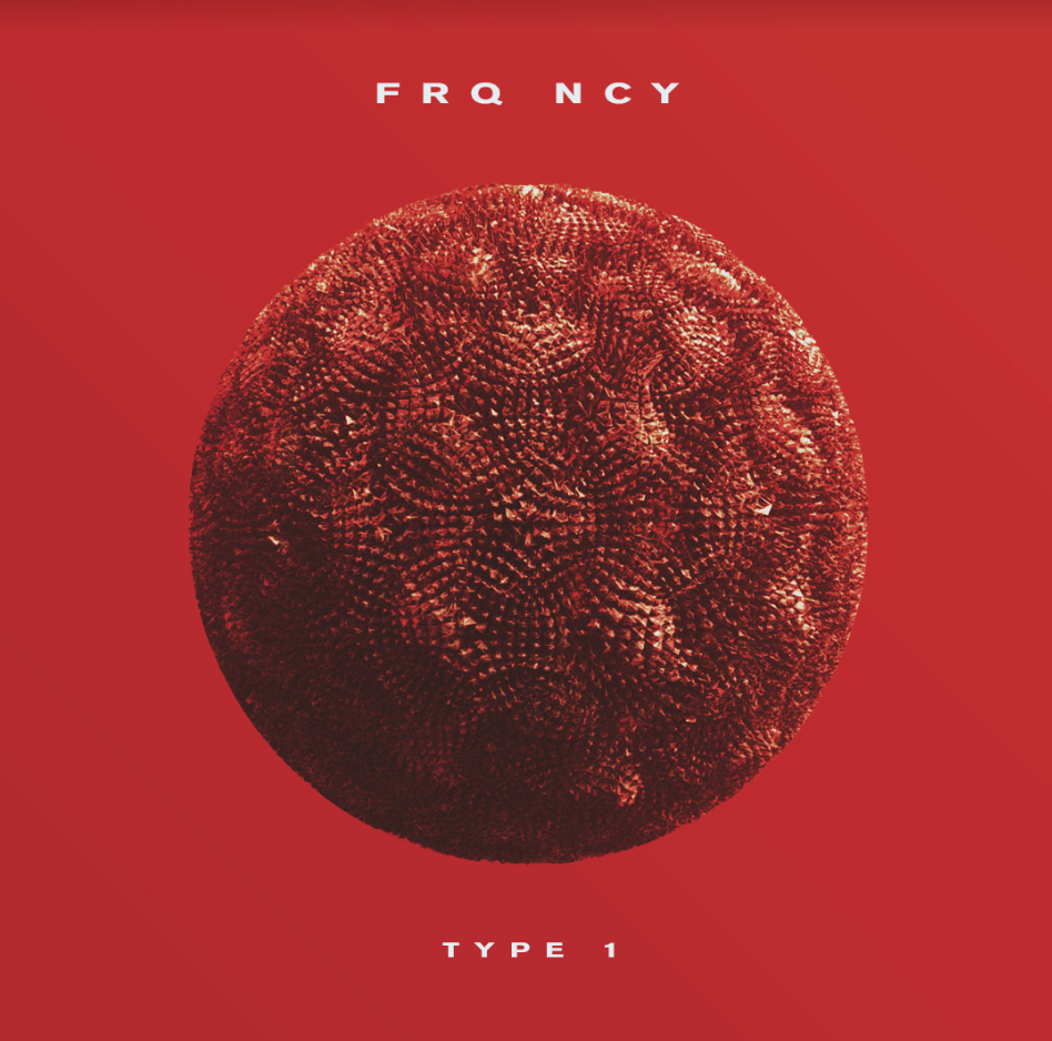 Wake up Babe, The New FRQ NCY Banger is ‘Type 1’